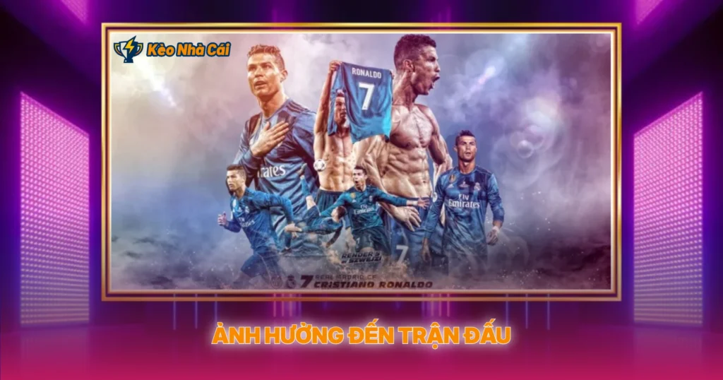 Ảnh Hưởng Đến Trận Đấu
