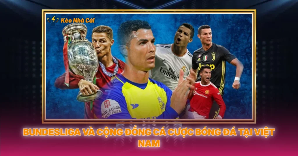 Bundesliga – Bóng Đá Tốc Độ Và Kèo Nhà Cái Đáng Đầu Tư 3 Bundesliga Và Cộng Đồng Cá Cược Bóng Đá Tại Việt Nam