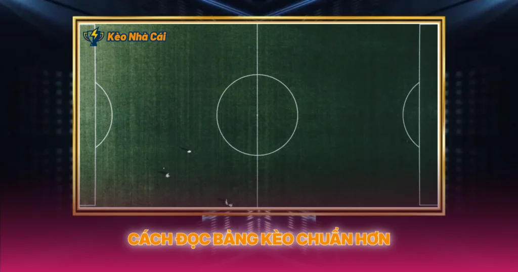 Cách Đọc Bảng Kèo Chuẩn Hơn