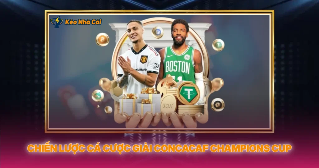 Chiến Lược Cá Cược Giải CONCACAF Champions Cup