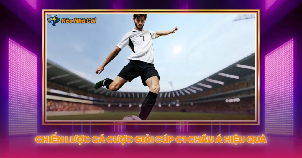Giải Cúp C1 Châu Á - Kèo Nhà Cái AFC Champions League 4 Chiến Lược Cá Cược Giải Cúp C1 Châu Á Hiệu Quả