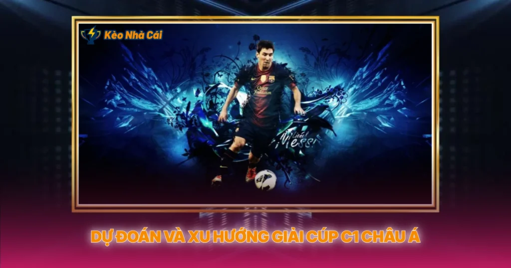 Giải Cúp C1 Châu Á - Kèo Nhà Cái AFC Champions League 5 Dự Đoán Và Xu Hướng Giải Cúp C1 Châu Á