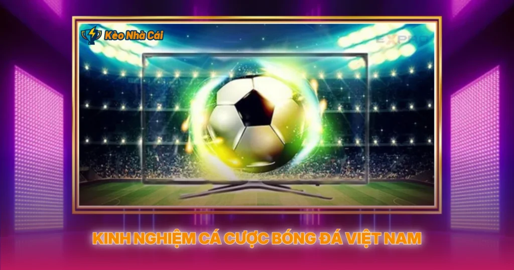 V-League - Kèo Nhà Cái Và Phân Tích Bóng Đá Việt Nam 3 Kinh Nghiệm Cá Cược Bóng Đá Việt Nam