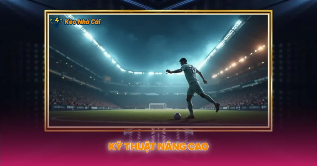 Kỹ Thuật Nâng Cao