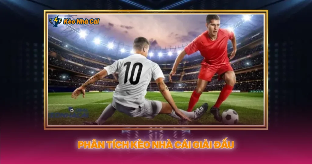 Giải Cúp C3 - Kèo Nhà Cái Và Phân Tích Chuyên Sâu 3 Phân Tích Kèo Nhà Cái Giải Đấu
