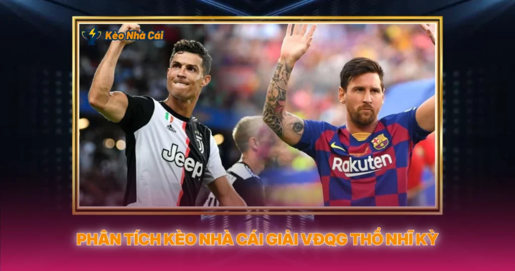 Giải VĐQG Thổ Nhĩ Kỳ | Soi Kèo Nhà Cái Süper Lig 3 Phân Tích Kèo Nhà Cái Giải VĐQG Thổ Nhĩ Kỳ