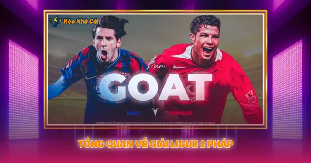 Tổng Quan Về Giải Ligue 2 Pháp