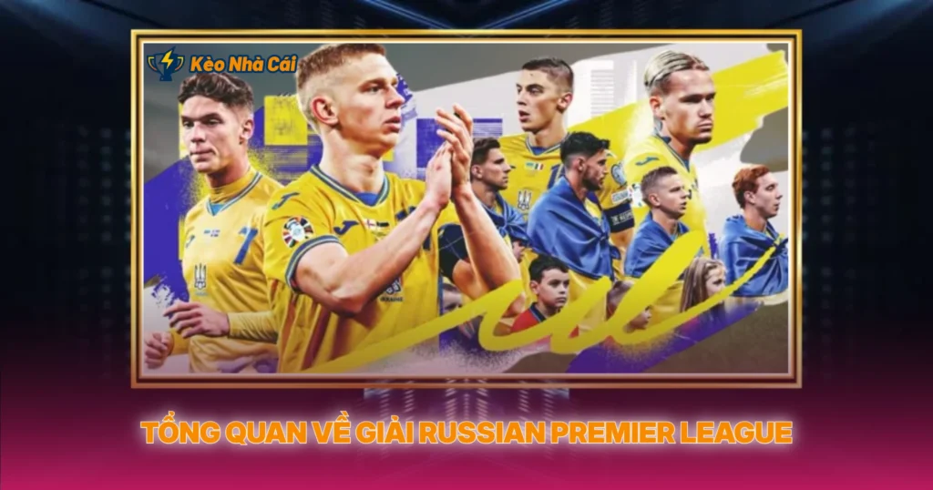 Tổng Quan Về Giải Russian Premier League